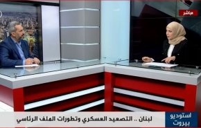 لبنان.. التصعيد العسكري وتطورات الملف الرئاسي